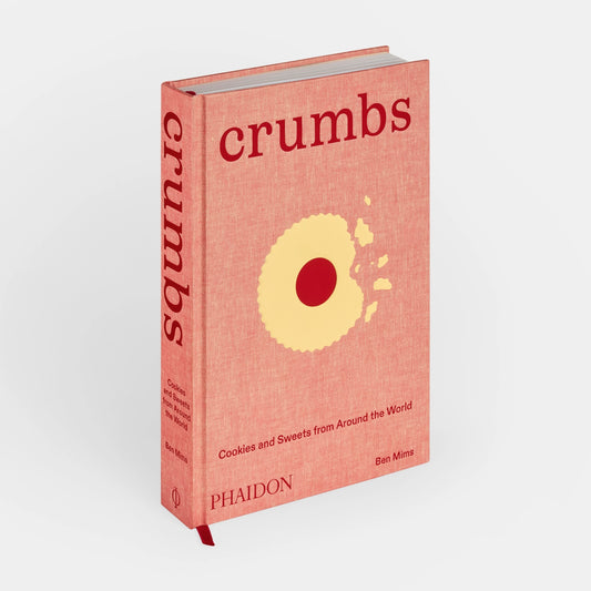 Crumbs: Cookies and Sweets from Around the World by Ben Mims